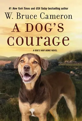 El valor de un perro: El camino de un perro a casa - A Dog's Courage: A Dog's Way Home Novel