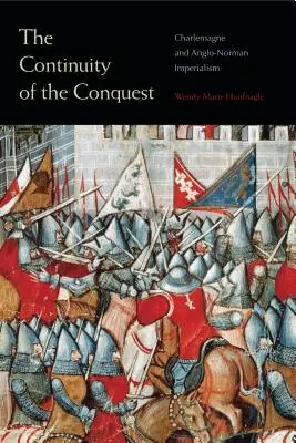 La continuidad de la conquista: Carlomagno y el imperialismo anglonormando - The Continuity of the Conquest: Charlemagne and Anglo-Norman Imperialism