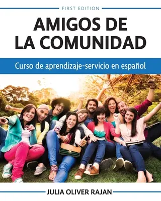 Amigos de la comunidad: Curso de aprendizaje-servicio en español - Amigos de la comunidad: Curso de aprendizaje-servicio en espaol