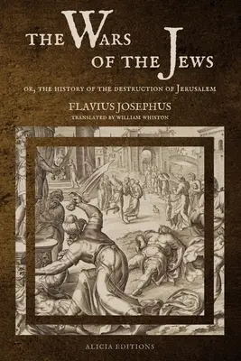 Las guerras de los judíos: O historia de la destrucción de Jerusalén (EDICIÓN IMPRESA GRANDE) - The Wars of the Jews: Or, The History of the Destruction of Jerusalem (LARGE PRINT EDITION)