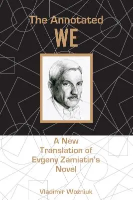 El nosotros anotado: Nueva traducción de la novela de Evgeny Zamiatin - The Annotated We: A New Translation of Evgeny Zamiatin's Novel