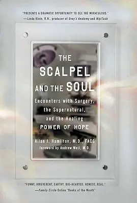 El bisturí y el alma: encuentros con la cirugía, lo sobrenatural y el poder curativo de la esperanza - The Scalpel and the Soul: Encounters with Surgery, the Supernatural, and the Healing Power of Hope