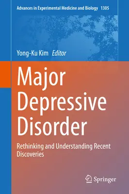Trastorno depresivo mayor: Repensar y comprender los descubrimientos recientes - Major Depressive Disorder: Rethinking and Understanding Recent Discoveries
