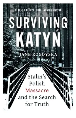 Sobrevivir a Katyn: la masacre polaca de Stalin y la búsqueda de la verdad - Surviving Katyn: Stalin's Polish Massacre and the Search for Truth