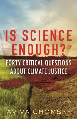 ¿Es suficiente la ciencia? Cuarenta preguntas críticas sobre la justicia climática - Is Science Enough?: Forty Critical Questions about Climate Justice