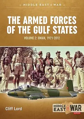 Las Fuerzas Armadas de los Estados del Golfo: Omán, 1921-2012 - The Armed Forces of the Gulf States: Oman, 1921-2012