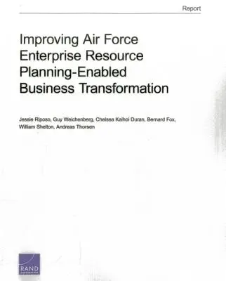 Mejora de la transformación empresarial posibilitada por la planificación de recursos de las Fuerzas Aéreas - Improving Air Force Enterprise Resource Planning-Enabled Business Transformation