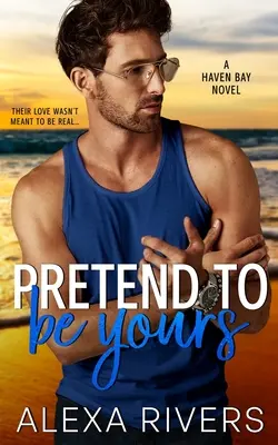 Pretend to Be Yours A Small Town Romance - Pretend to Be Yours: A Small Town Romance