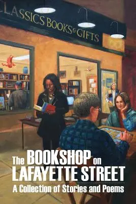 La librería de la calle Lafayette: Cuentos y poemas - The Bookshop on Lafayette Street: Stories and Poems