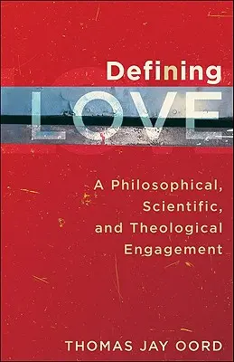 Definir el amor: Un compromiso filosófico, científico y teológico - Defining Love: A Philosophical, Scientific, and Theological Engagement