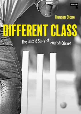 Una clase diferente: La historia no contada del críquet inglés - Different Class: The Untold Story of English Cricket