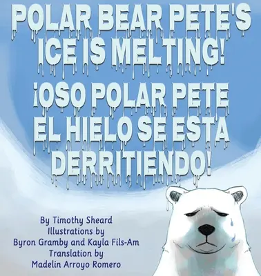 El Hielo del Oso Polar Pedro Se Esta Derritiendo!: El Hielo del Oso Polar Pedro ¡Se Está Derritiendo! - Polar Bear Pete's Ice Is Melting!: El Hielo del Oso Polar Pedro Se Esta Derritiendo!