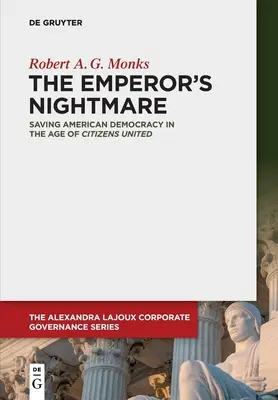 La pesadilla del emperador: Salvar la democracia estadounidense en la era de Ciudadanos Unidos - The Emperor's Nightmare: Saving American Democracy in the Age of Citizens United