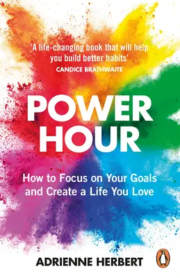 La hora del poder: Cómo centrarte en tus objetivos y crear una vida que te guste - Power Hour: How to Focus on Your Goals and Create a Life You Love