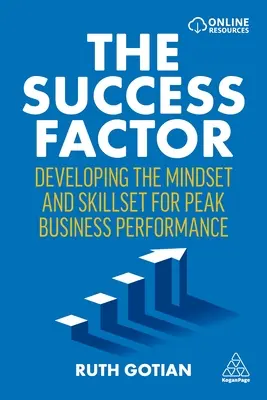 El factor del éxito: Desarrollar la mentalidad y las habilidades necesarias para alcanzar el máximo rendimiento empresarial - The Success Factor: Developing the Mindset and Skillset for Peak Business Performance