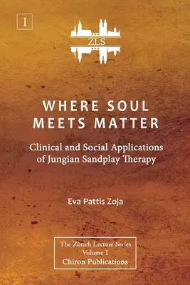 Donde el alma se encuentra con la materia: Aplicaciones Clínicas y Sociales de la Terapia de Juego de Arena Junguiana [ZLS Edition] - Where Soul Meets Matter: Clinical and Social Applications of Jungian Sandplay Therapy [ZLS Edition]