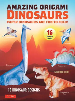 Increíbles dinosaurios de origami: ¡Los dinosaurios de papel son divertidos de plegar! (10 modelos de dinosaurios + 32 hojas arrancables + 5 proyectos extra) - Amazing Origami Dinosaurs: Paper Dinosaurs Are Fun to Fold! (10 Dinosaur Models + 32 Tear-Out Sheets + 5 Bonus Projects)