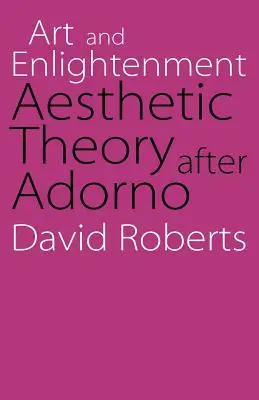 Arte e Ilustración: Teoría estética después de Adorno - Art and Enlightenment: Aesthetic Theory After Adorno