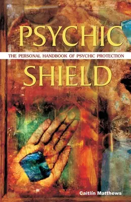 Escudo psíquico: El Manual Personal de Protección Psíquica - Psychic Shield: The Personal Handbook of Psychic Protection