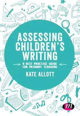 Assessing Children′s Writing: Guía de buenas prácticas para la enseñanza primaria - Assessing Children′s Writing: A Best Practice Guide for Primary Teaching
