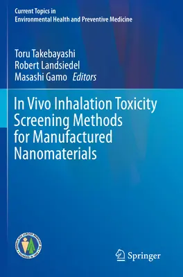 Métodos de detección de la toxicidad de los nanomateriales manufacturados por inhalación in vivo - In Vivo Inhalation Toxicity Screening Methods for Manufactured Nanomaterials