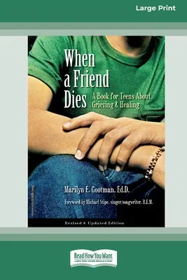 Cuando muere un amigo: Un libro para adolescentes sobre el duelo y la curación [Standard Large Print 16 Pt Edition]. - When a Friend Dies: A Book for Teens About Grieving & Healing [Standard Large Print 16 Pt Edition]
