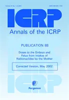 ICRP Publication 88 - Doses to the Embryo and Fetus from Intakes of Radionuclides by the Mother (Dosis al embrión y al feto por ingestión de radionucleidos por la madre) - ICRP Publication 88 - Doses to the Embryo and Fetus from Intakes of Radionuclides by the Mother