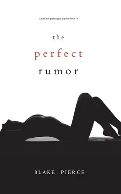 El rumor perfecto (Un thriller de suspense psicológico de Jessie Hunt - Libro diecinueve) - The Perfect Rumor (A Jessie Hunt Psychological Suspense Thriller-Book Nineteen)