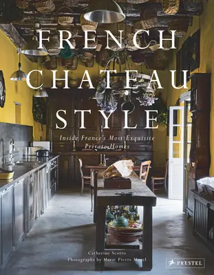 El estilo de los castillos franceses: Las casas privadas más exquisitas de Francia - French Chateau Style: Inside France's Most Exquisite Private Homes