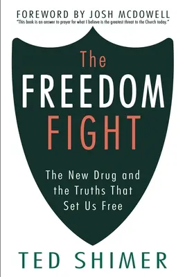 La lucha por la libertad: La nueva droga y las verdades que nos hacen libres - The Freedom Fight: The New Drug and the Truths That Set Us Free