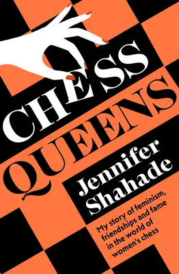 Chess Queens: La verdadera historia de una campeona de ajedrez y de las mejores jugadoras de todos los tiempos - Chess Queens: The True Story of a Chess Champion and the Greatest Female Players of All Time