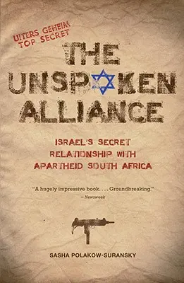 La alianza tácita: La relación secreta de Israel con la Sudáfrica del apartheid - The Unspoken Alliance: Israel's Secret Relationship with Apartheid South Africa