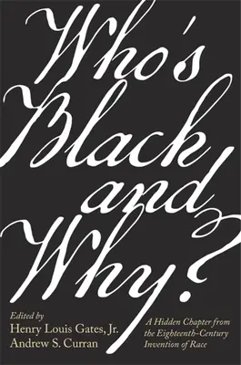 ¿Quién es negro y por qué?: Un capítulo oculto de la invención de la raza en el siglo XVIII - Who's Black and Why?: A Hidden Chapter from the Eighteenth-Century Invention of Race