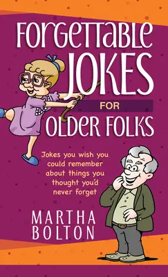 Chistes inolvidables para mayores: Chistes que desearías poder recordar sobre cosas que pensabas que nunca olvidarías - Forgettable Jokes for Older Folks: Jokes You Wish You Could Remember about Things You Thought You'd Never Forget