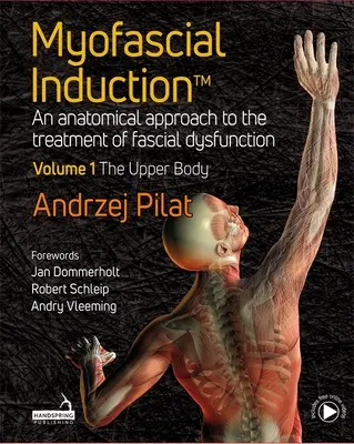 Inducción miofascial (TM) - Un enfoque anatómico para el tratamiento de la disfunción fascial Volumen 1: La parte superior del cuerpo - Myofascial Induction (TM) - An anatomical approach to the treatment of fascial dysfunction Volume 1: The Upper Body