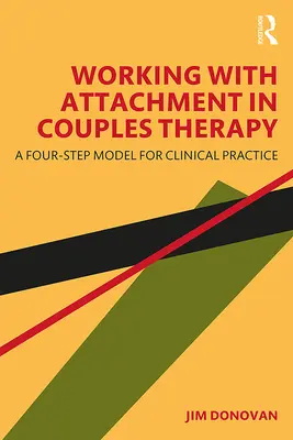 Trabajar con el apego en la terapia de pareja: Un modelo de cuatro pasos para la práctica clínica - Working with Attachment in Couples Therapy: A Four-Step Model for Clinical Practice
