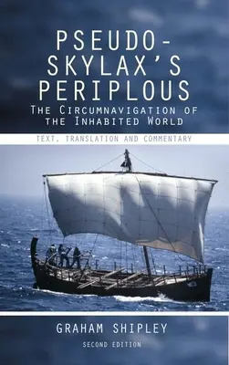 Periplous de Pseudo-Skylax: La circunnavegación del mundo habitado: Texto, traducción y comentario - Pseudo-Skylax's Periplous: The Circumnavigation of the Inhabited World: Text, Translation and Commentary