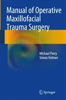 Manual de cirugía operatoria de traumatismos maxilofaciales - Manual of Operative Maxillofacial Trauma Surgery