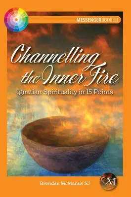 Canalizar el fuego interior: Espiritualidad ignaciana en 15 puntos - Channelling the Inner Fire: Ignatian Spirituality in 15 Points