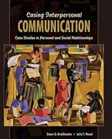 Casing Comunicación interpersonal: Casos prácticos de relaciones personales y sociales - Casing Interpersonal Communication: Case Studies in Personal and Social Relationships