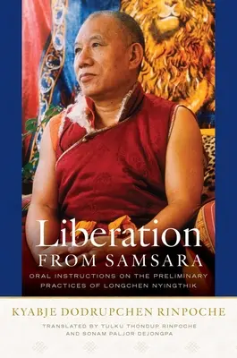 Liberación del Samsara: Instrucciones orales sobre las prácticas preliminares de Longchen Nyingthik - Liberation from Samsara: Oral Instructions on the Preliminary Practices of Longchen Nyingthik