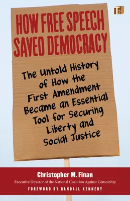 Cómo la libertad de expresión salvó la democracia: La historia no contada de cómo la Primera Enmienda se convirtió en una herramienta esencial para garantizar la libertad y la justicia social. - How Free Speech Saved Democracy: The Untold History of How the First Amendment Became an Essential Tool for Secur Ing Liberty and Social Justice