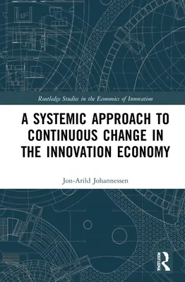 Un enfoque sistémico del cambio continuo en la economía de la innovación - A Systemic Approach to Continuous Change in the Innovation Economy