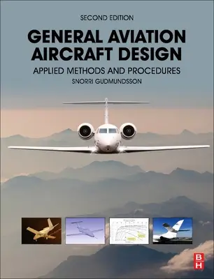 Diseño de aeronaves de aviación general: Métodos y procedimientos aplicados - General Aviation Aircraft Design: Applied Methods and Procedures