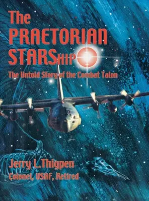 La nave estelar pretoriana: La historia no contada del Talon de combate - The Praetorian STARShip: The Untold Story of the Combat Talon