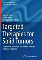 Terapias dirigidas para tumores sólidos: Un manual para avanzar hacia nuevas fronteras en el tratamiento del cáncer - Targeted Therapies for Solid Tumors: A Handbook for Moving Toward New Frontiers in Cancer Treatment