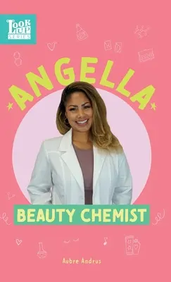 Angella, química de belleza: Mujeres de STEAM - Angella, Beauty Chemist: Real Women in STEAM