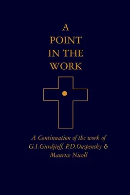 Un Punto en la Obra: Continuación de la obra de G.I.Gurdjieff, P.D.Ouspensky y Maurice Nicoll - A Point in the Work: A Continuation of the work of G.I.Gurdjieff, P.D.Ouspensky & Maurice Nicoll