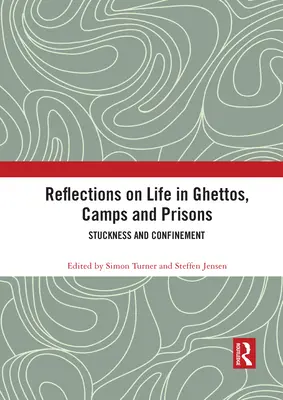 Reflexiones sobre la vida en guetos, campos y prisiones: Atasco y confinamiento - Reflections on Life in Ghettos, Camps and Prisons: Stuckness and Confinement