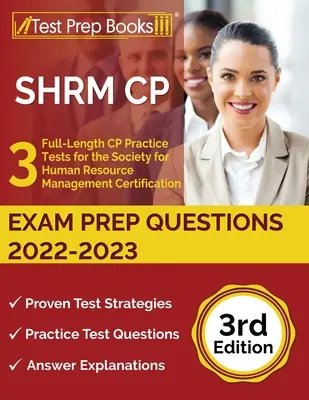 SHRM CP Exam Prep Questions 2022-2023: 3 Full-Length CP Practice Tests for the Society for Human Resource Management Certification [3ª Edición] - SHRM CP Exam Prep Questions 2022-2023: 3 Full-Length CP Practice Tests for the Society for Human Resource Management Certification [3rd Edition]